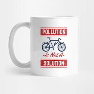 Pollution is Not Solution Mug